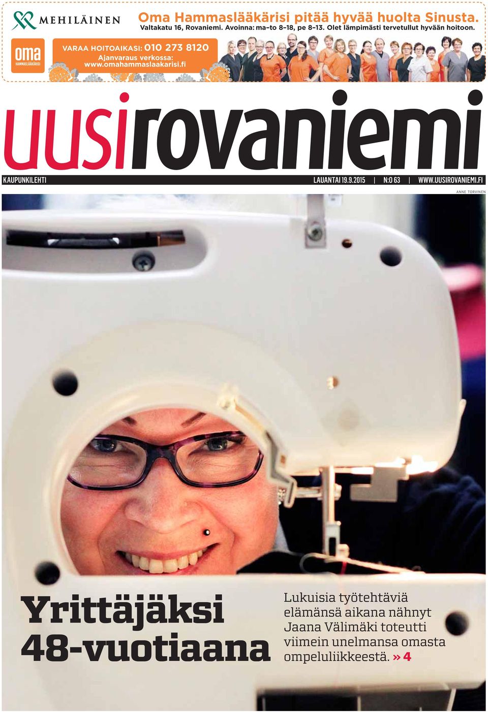 Olet lämpimästi tervetullut hyvään hoitoon. KAUPUNKILEHTI LAUANTAI 19.9.2015 N:O 63 WWW.UUSIROVANIEMI.