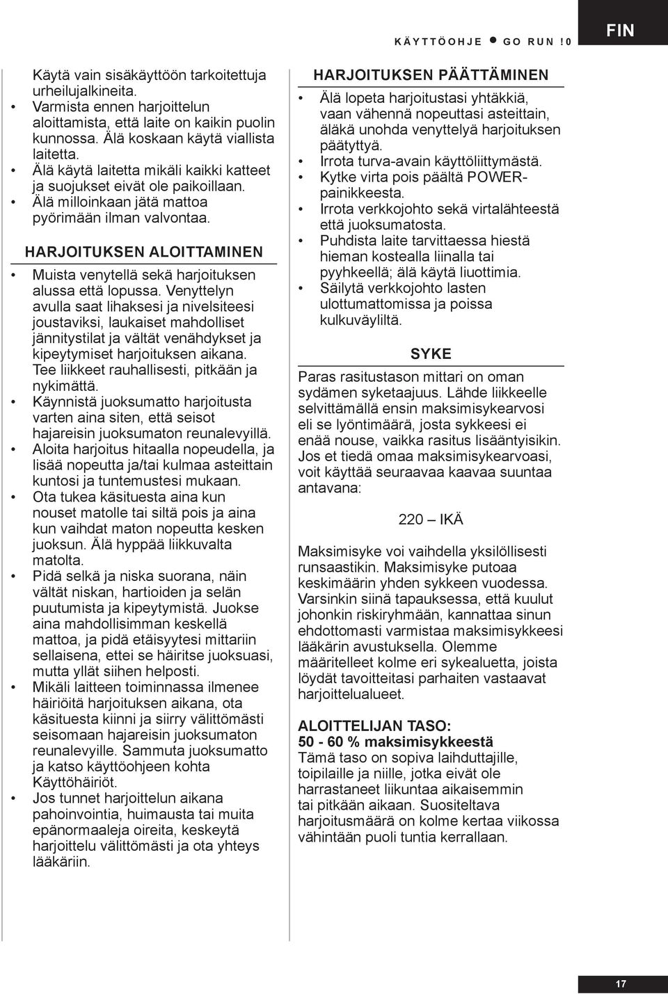 HARJOITUKSEN ALOITTAMINEN Muista venytellä sekä harjoituksen alussa että lopussa.