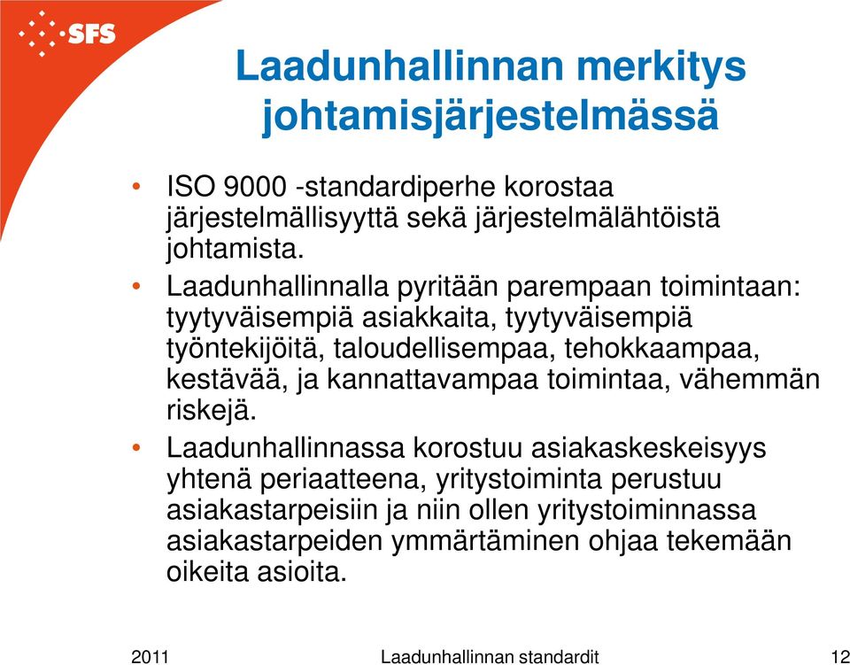 kestävää, ja kannattavampaa toimintaa, vähemmän riskejä.