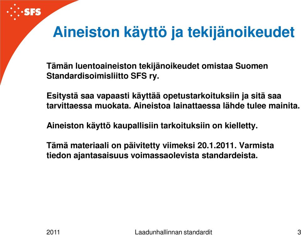 Aineistoa lainattaessa lähde tulee mainita. Aineiston käyttö kaupallisiin tarkoituksiin on kielletty.