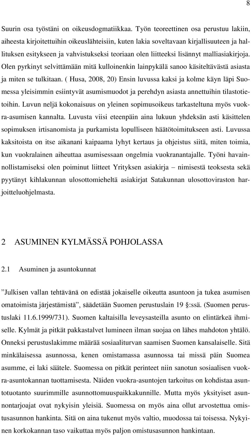 malliasiakirjoja. Olen pyrkinyt selvittämään mitä kulloinenkin lainpykälä sanoo käsiteltävästä asiasta ja miten se tulkitaan.