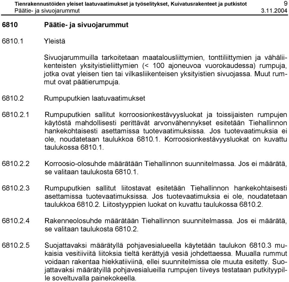 vilkasliikenteisen yksityistien sivuojassa. Muut rummut ovat päätierumpuja. 6810.2 