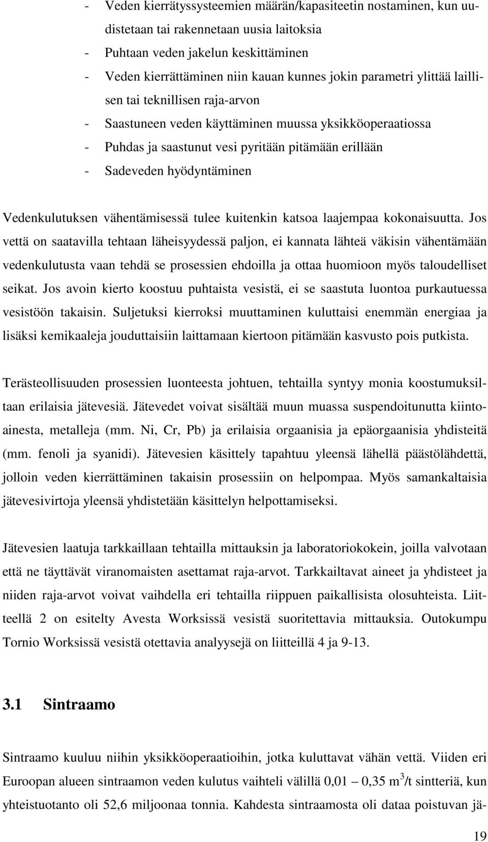 Vedenkulutuksen vähentämisessä tulee kuitenkin katsoa laajempaa kokonaisuutta.