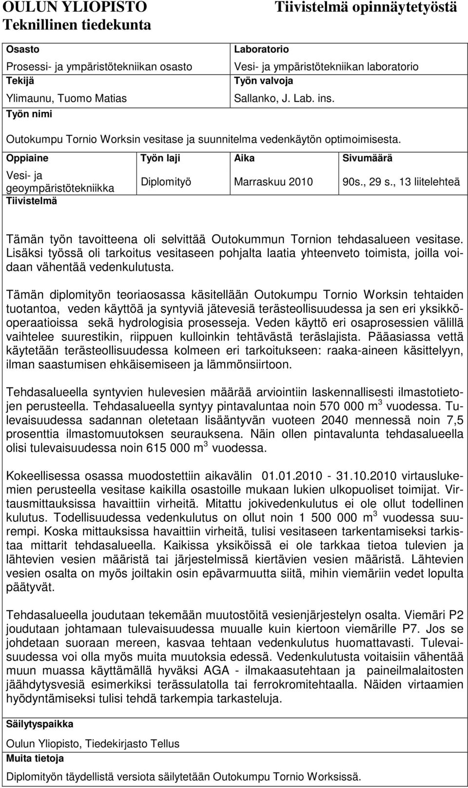 Oppiaine Työn laji Aika Sivumäärä Vesi- ja geoympäristötekniikka Diplomityö Marraskuu 2010 90s., 29 s.