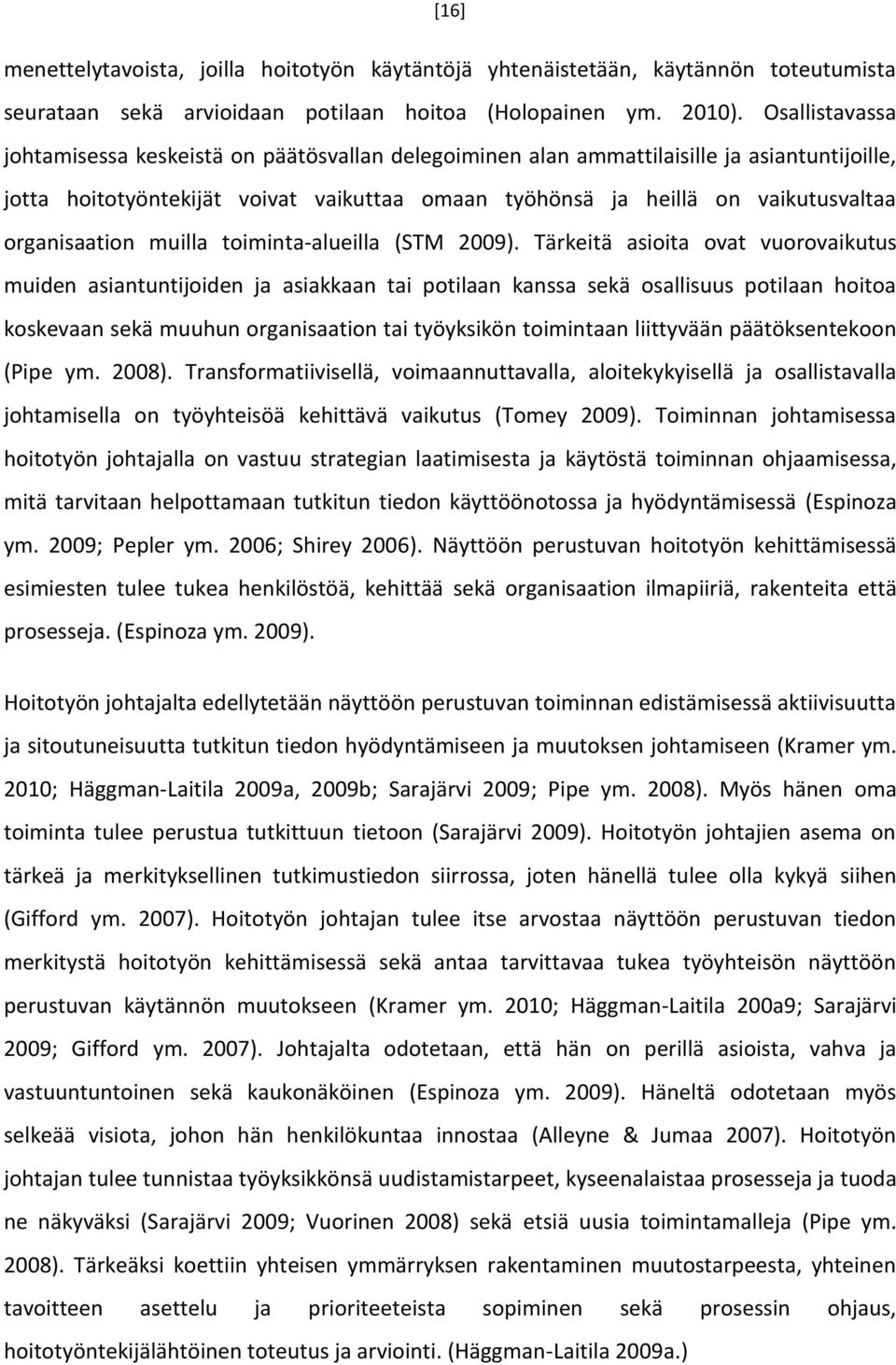 organisaation muilla toiminta-alueilla (STM 2009).