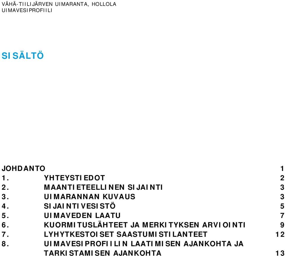 SIJAINTIVESISTÖ 5 5. UIMAVEDEN LAATU 7 6.