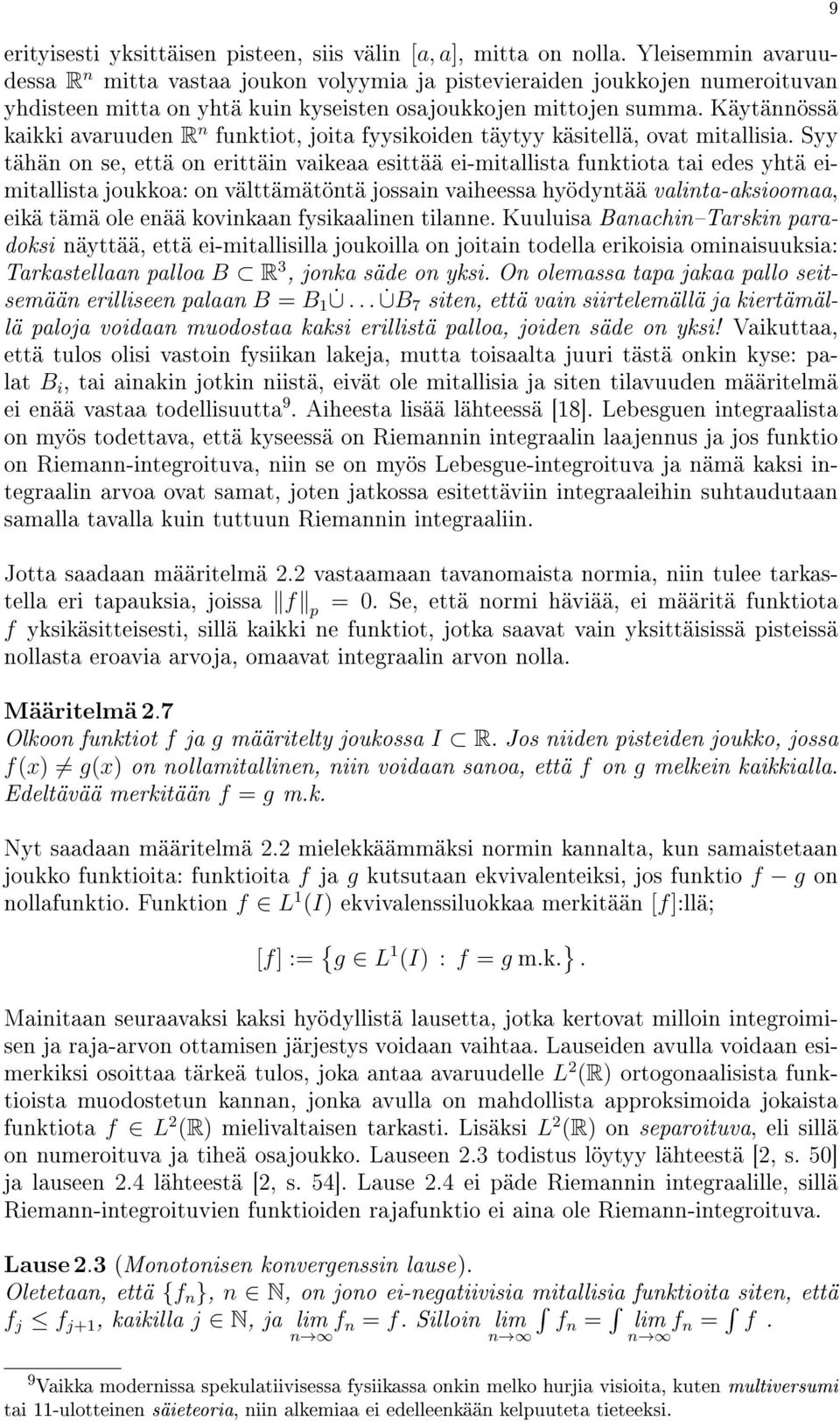 Käytännössä kaikki avaruuden R n funktiot, joita fyysikoiden täytyy käsitellä, ovat mitallisia.