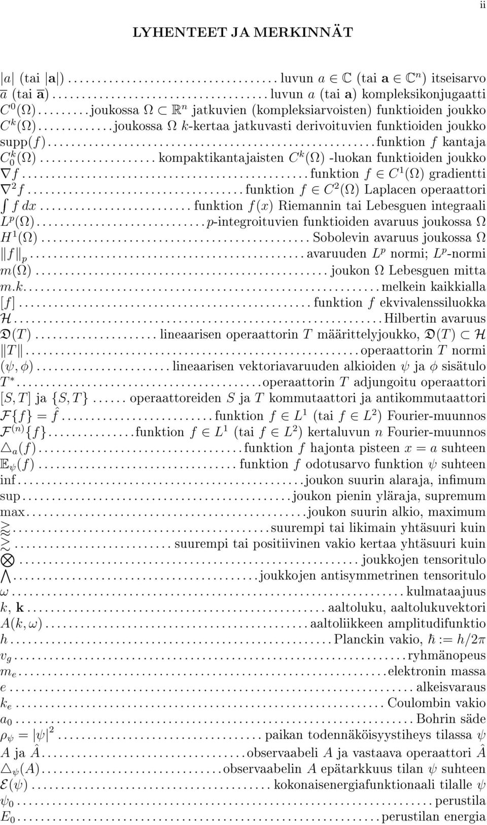 ................... kompaktikantajaisten C k (Ω) -luokan funktioiden joukko f................................................. funktion f C 1 (Ω) gradientti f.