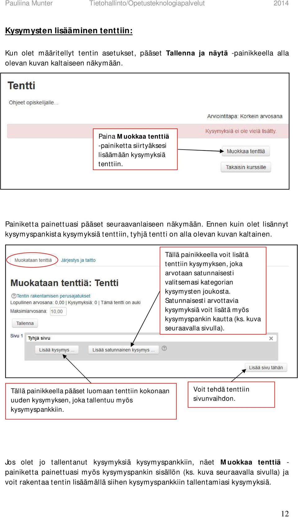 Ennen kuin olet lisännyt kysymyspankista kysymyksiä tenttiin, tyhjä tentti on alla olevan kuvan kaltainen.