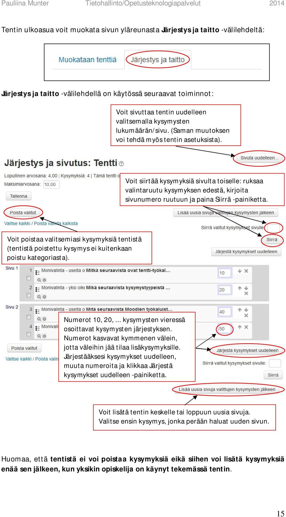 Voit siirtää kysymyksiä sivulta toiselle: ruksaa valintaruutu kysymyksen edestä, kirjoita sivunumero ruutuun ja paina Siirrä -painiketta.