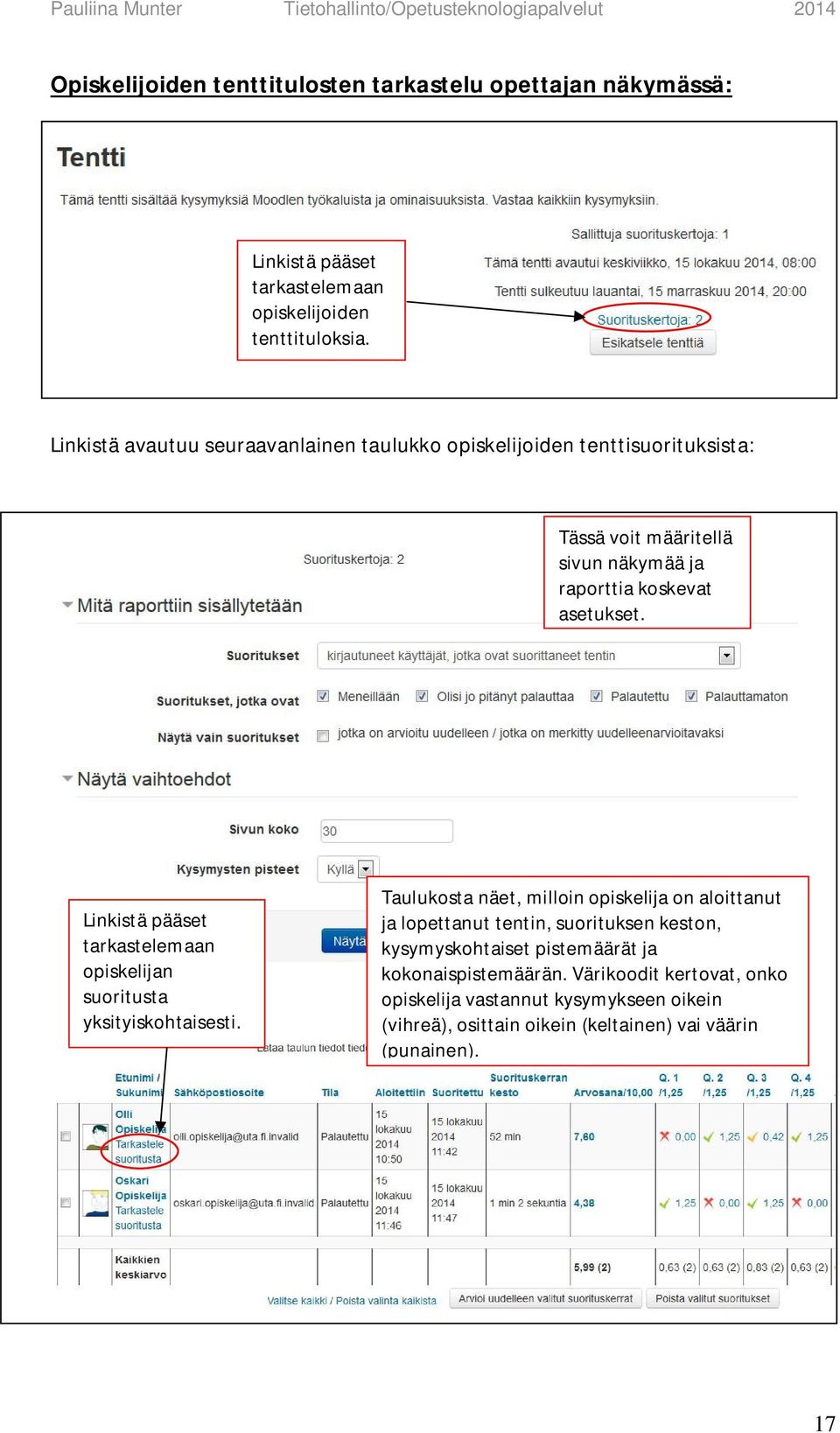 Linkistä pääset tarkastelemaan opiskelijan suoritusta yksityiskohtaisesti.