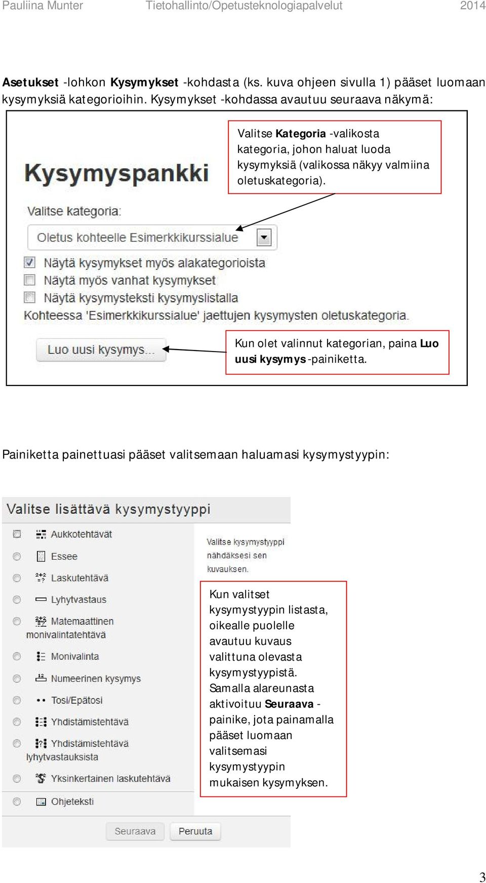 Kun olet valinnut kategorian, paina Luo uusi kysymys -painiketta.