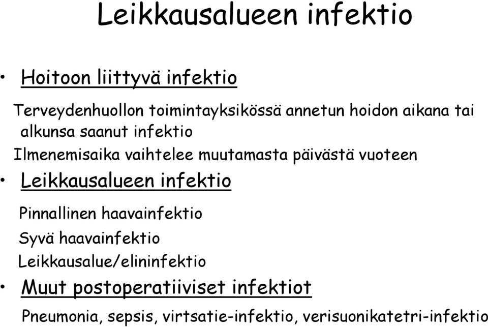 Leikkausalueen infektio Pinnallinen haavainfektio Syvä haavainfektio Leikkausalue/elininfektio