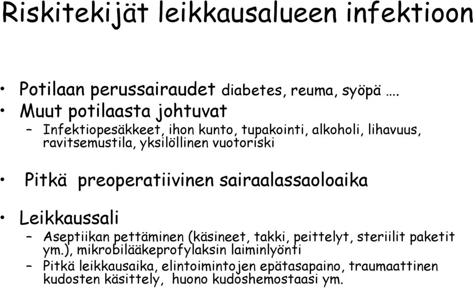 vuotoriski Pitkä preoperatiivinen sairaalassaoloaika Leikkaussali Aseptiikan pettäminen (käsineet, takki, peittelyt,