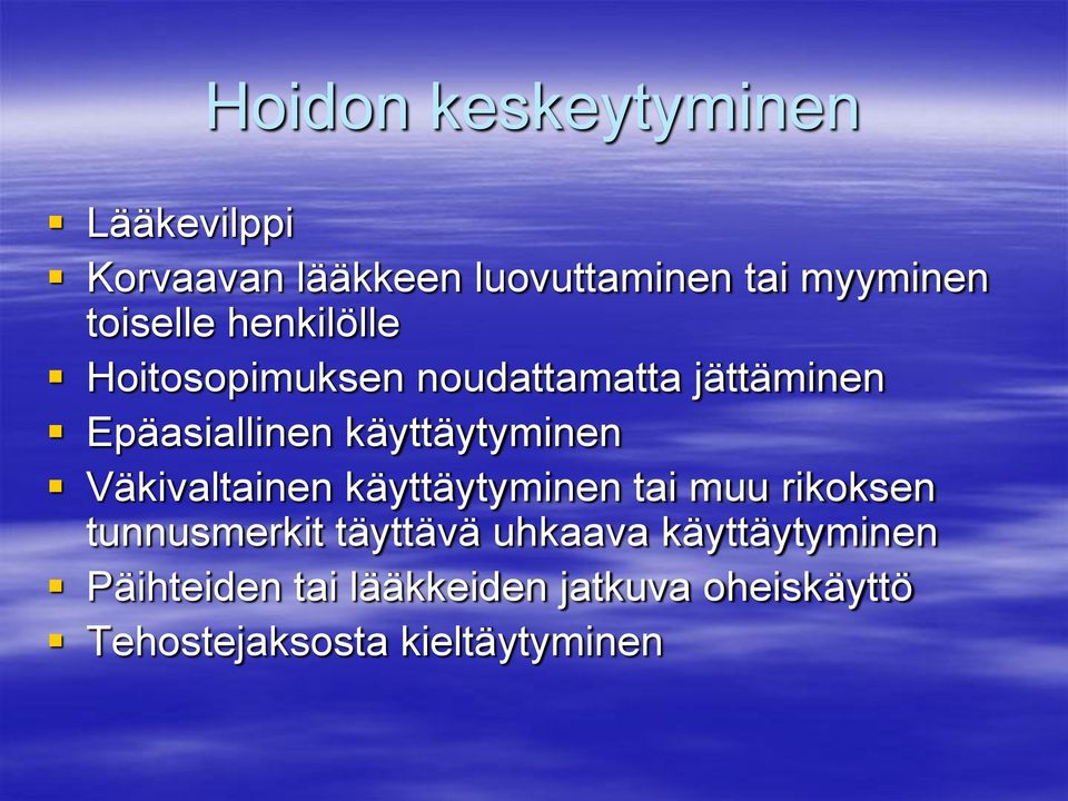 käyttäytyminen Väkivaltainen käyttäytyminen tai muu rikoksen tunnusmerkit täyttävä