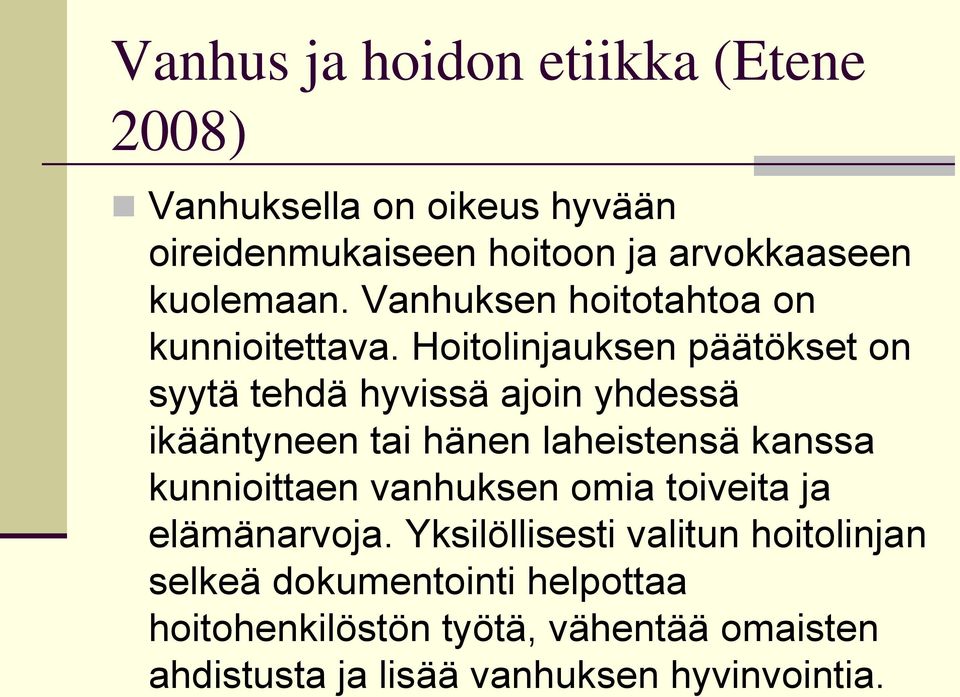 Hoitolinjauksen päätökset on syytä tehdä hyvissä ajoin yhdessä ikääntyneen tai hänen laheistensä kanssa kunnioittaen