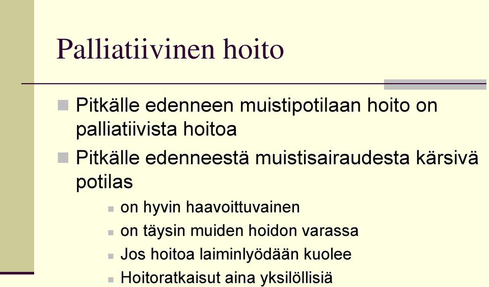 kärsivä potilas on hyvin haavoittuvainen on täysin muiden hoidon