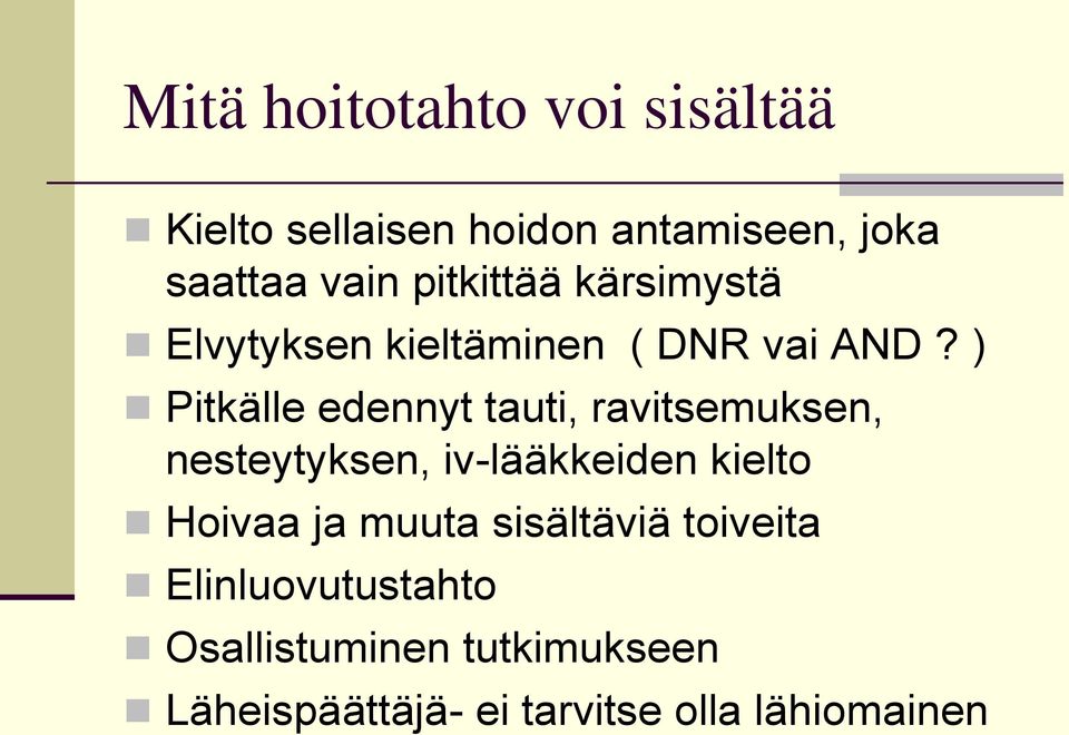 ) Pitkälle edennyt tauti, ravitsemuksen, nesteytyksen, iv-lääkkeiden kielto Hoivaa ja