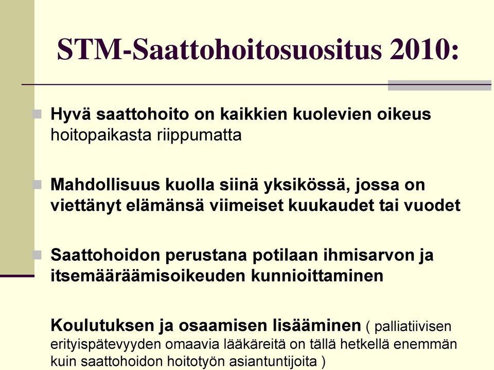 perustana potilaan ihmisarvon ja itsemääräämisoikeuden kunnioittaminen Koulutuksen ja osaamisen lisääminen (