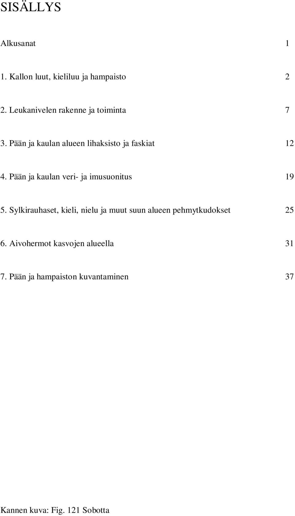 Pään ja kaulan veri- ja imusuonitus 19 5.