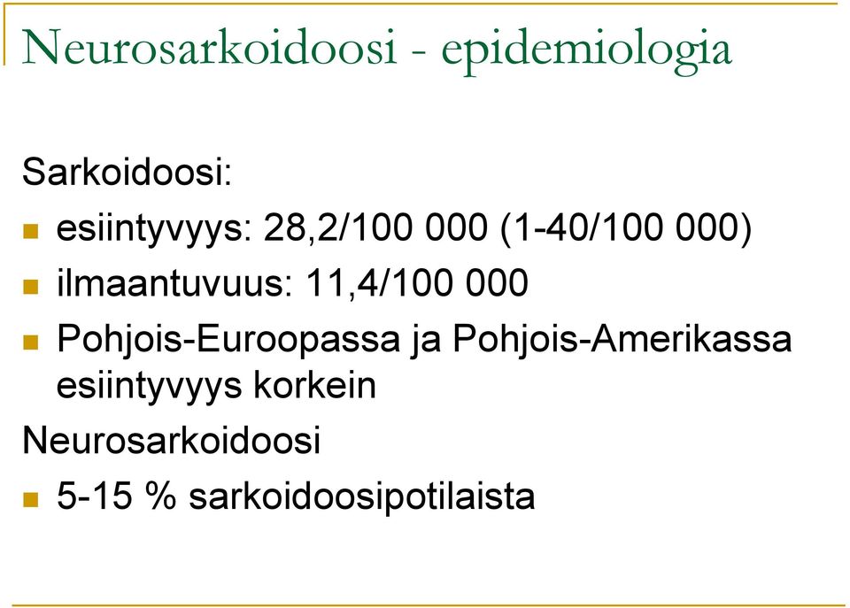 11,4/100 000 Pohjois-Euroopassa ja Pohjois-Amerikassa