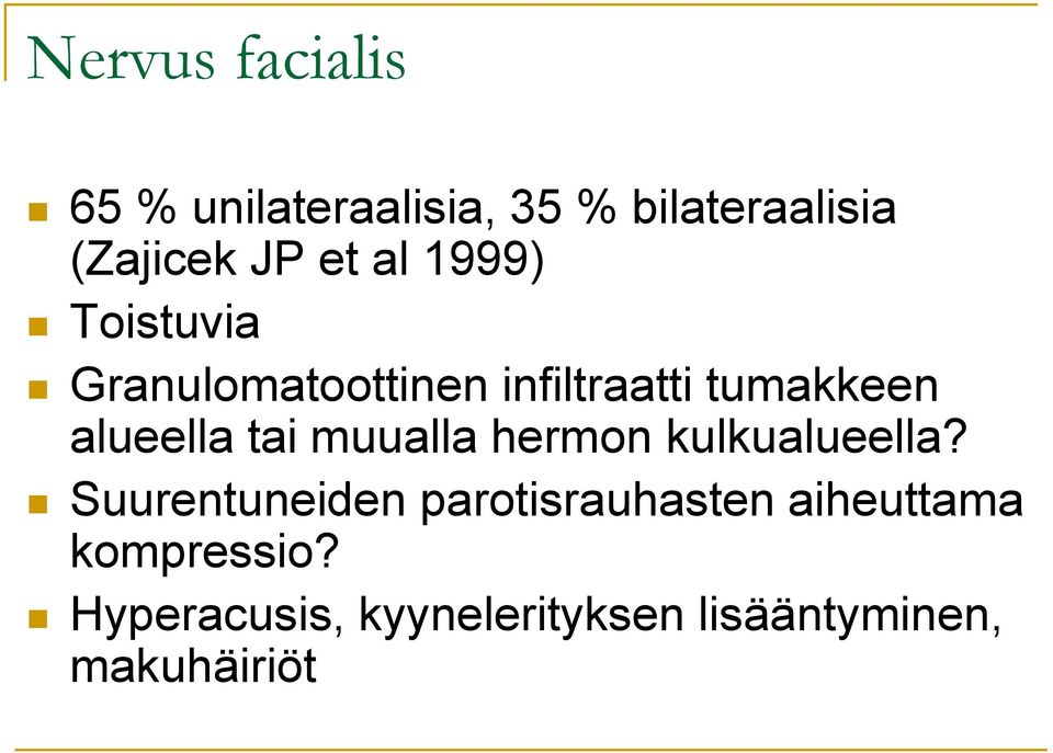 alueella tai muualla hermon kulkualueella?