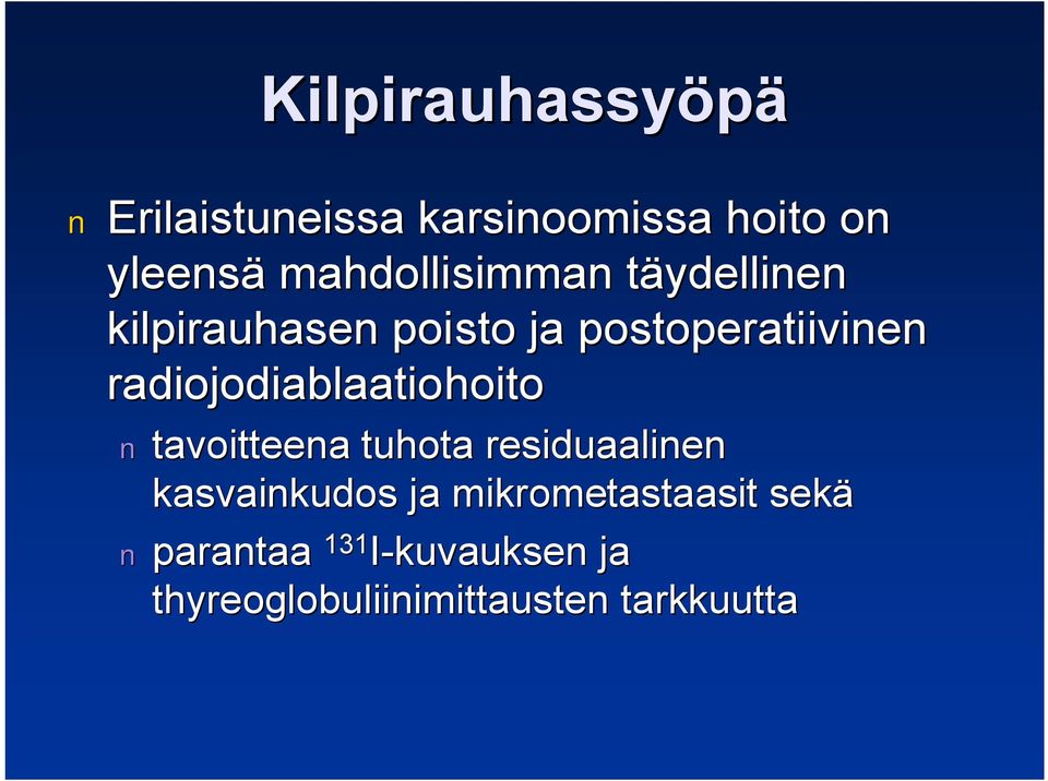radiojodiablaatiohoito tavoitteena tuhota residuaalinen kasvainkudos ja