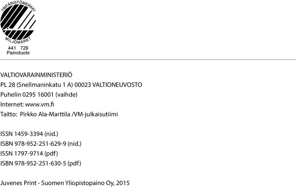 fi Taitto: Pirkko Ala-Marttila /VM-julkaisutiimi ISSN 1459-3394 (nid.