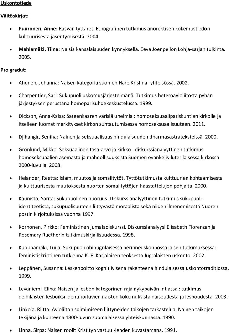 Tutkimus heteroavioliitosta pyhän järjestyksen perustana homoparisuhdekeskustelussa. 1999.