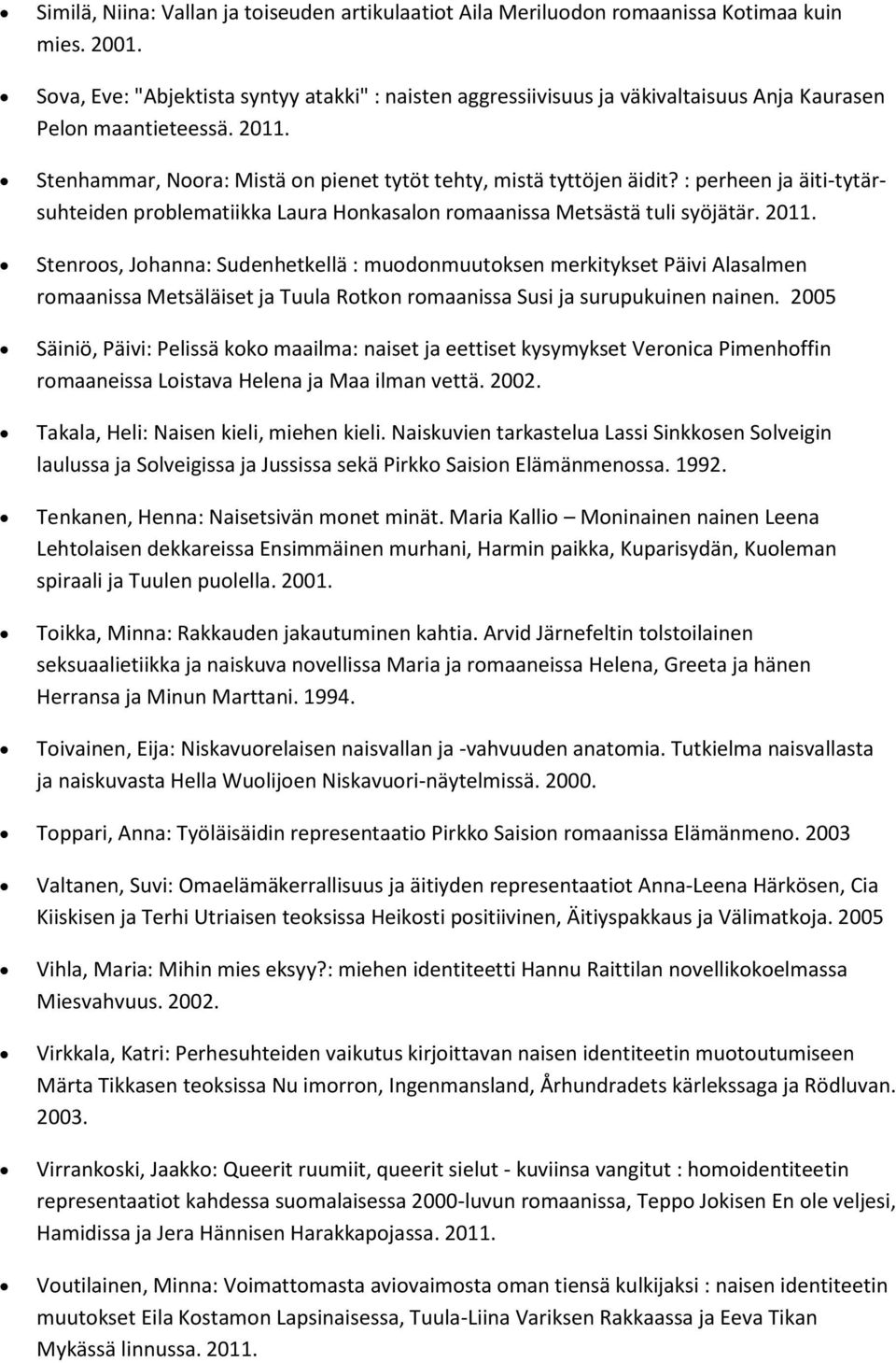 : perheen ja äiti-tytärsuhteiden problematiikka Laura Honkasalon romaanissa Metsästä tuli syöjätär. 2011.