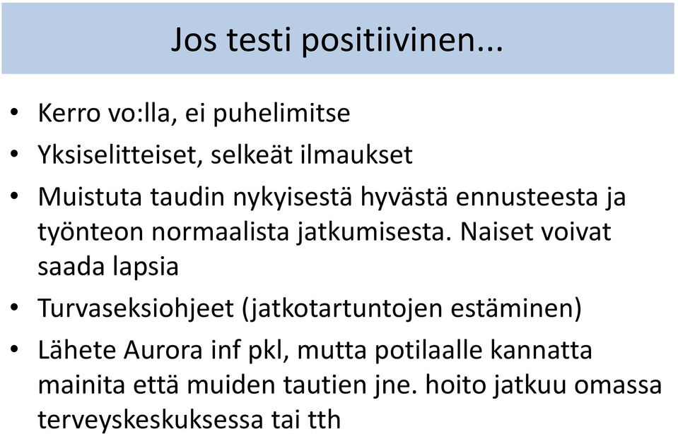 hyvästä ennusteesta ja työnteon normaalista jatkumisesta.