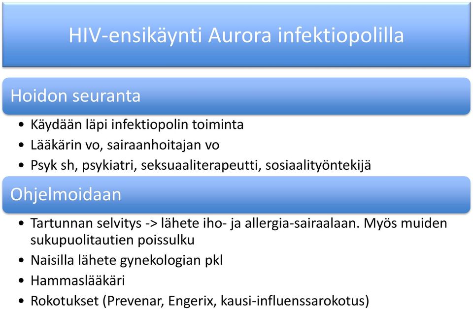 Tartunnan selvitys -> lähete iho- ja allergia-sairaalaan.