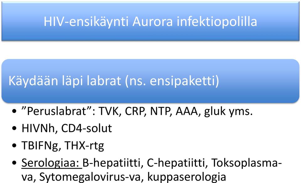 HIVNh, CD4-solut TBIFNg, THX-rtg Serologiaa: B-hepatiitti,
