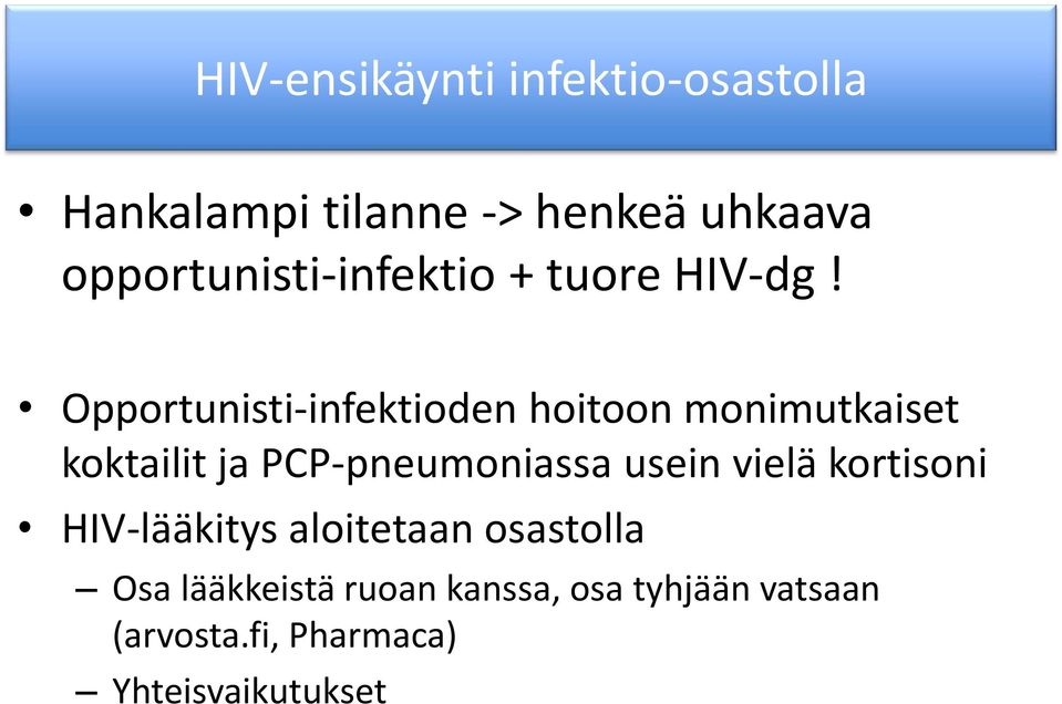 Opportunisti-infektioden hoitoon monimutkaiset koktailit ja PCP-pneumoniassa usein