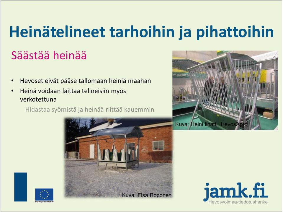 laittaa telineisiin myös verkotettuna Hidastaa syömistä ja