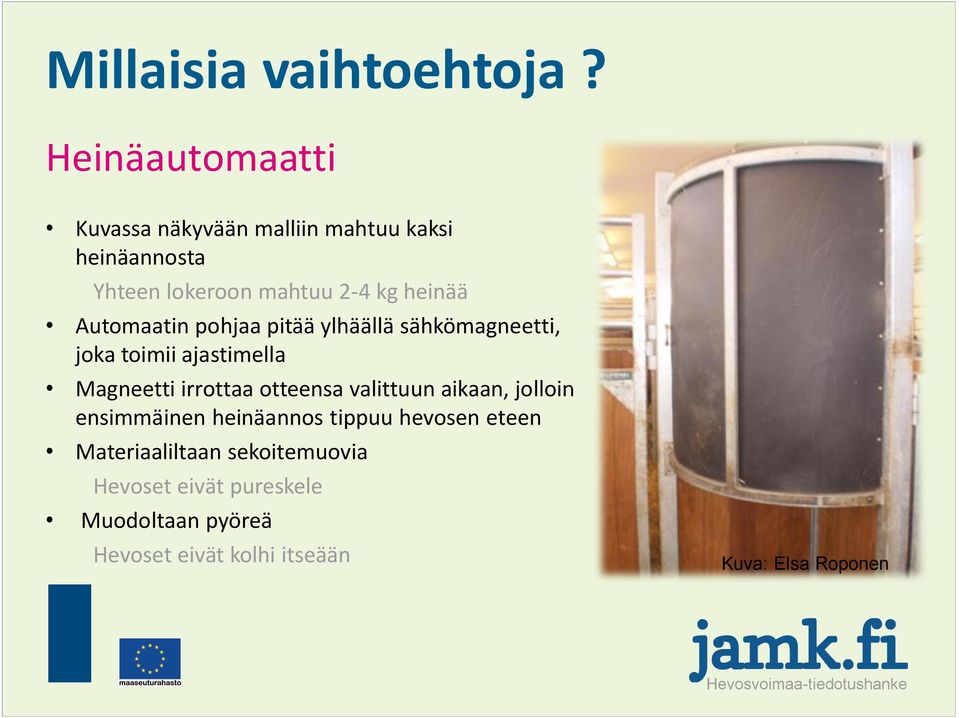 Automaatin pohjaa pitää ylhäällä sähkömagneetti, joka toimii ajastimella Magneetti irrottaa otteensa