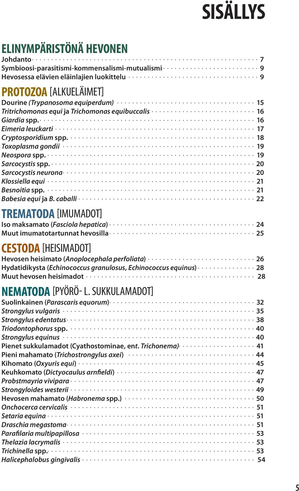 20 Sarcocystis neurona 20 Klossiella equi 21 Besnoitia spp. 21 Babesia equi ja B.