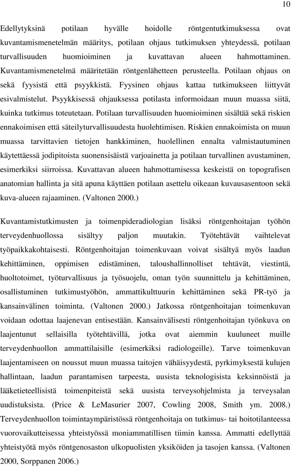 Psyykkisessä ohjauksessa potilasta informoidaan muun muassa siitä, kuinka tutkimus toteutetaan.