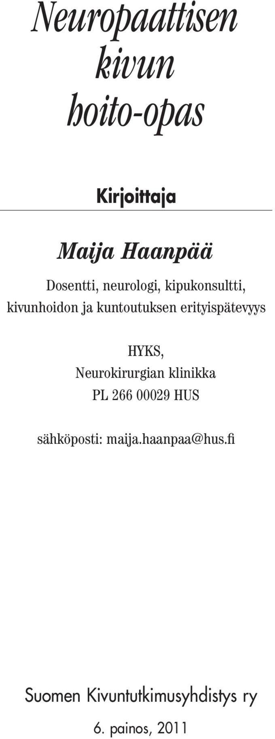 ja kuntoutuksen erityispätevyys HYKS, Neurokirurgian klinikka PL 266 00029