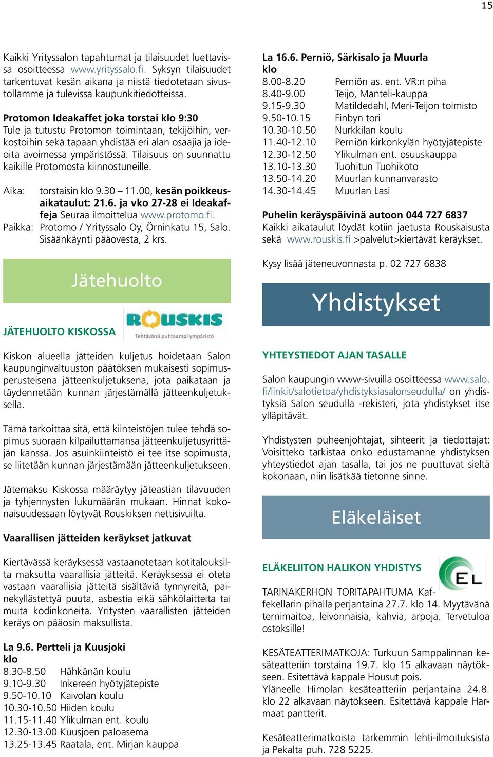 Protomon Ideakaffet joka torstai klo 9:30 Tule ja tutustu Protomon toimintaan, tekijöihin, verkostoihin sekä tapaan yhdistää eri alan osaajia ja ideoita avoimessa ympäristössä.