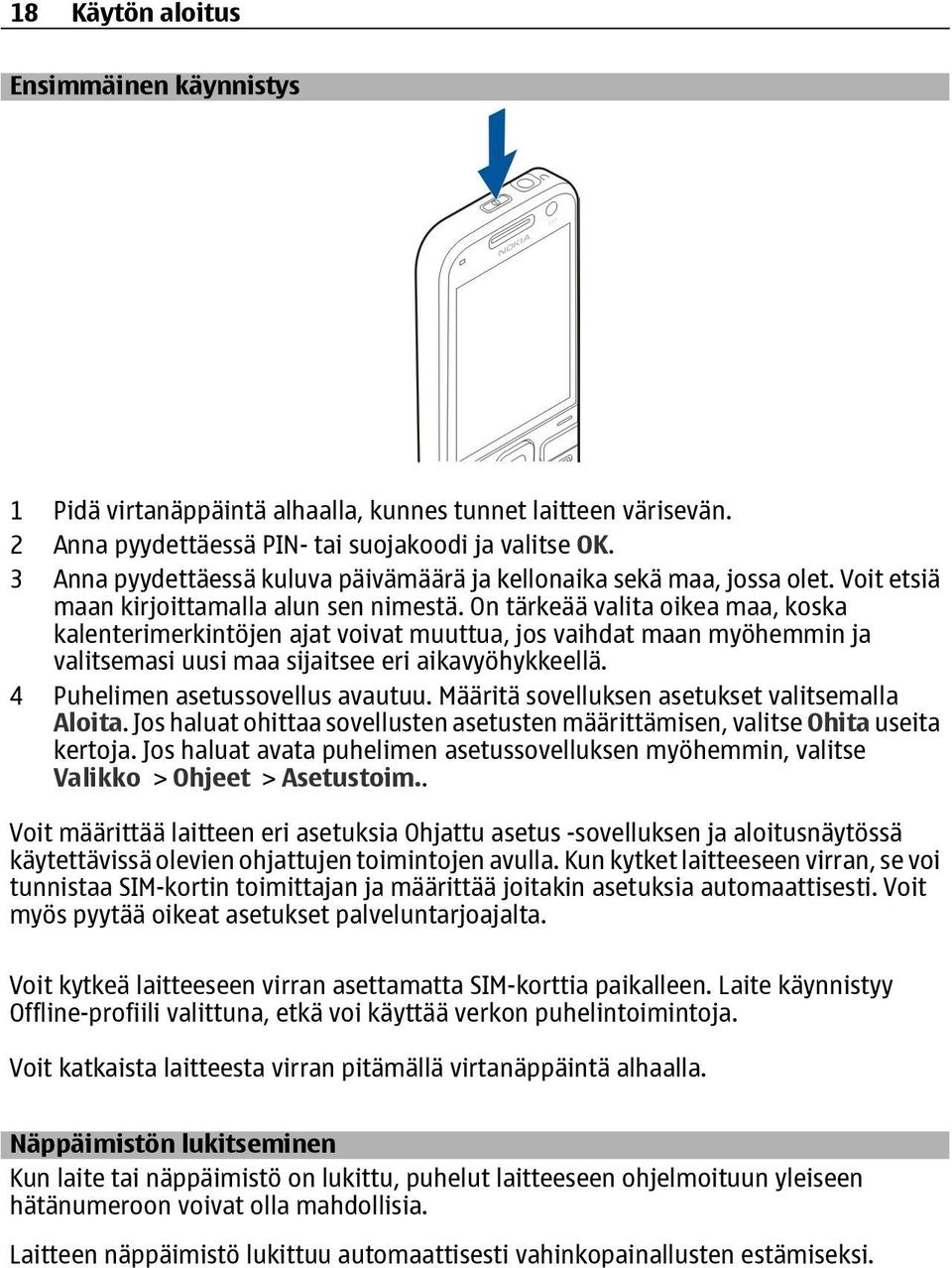 On tärkeää valita oikea maa, koska kalenterimerkintöjen ajat voivat muuttua, jos vaihdat maan myöhemmin ja valitsemasi uusi maa sijaitsee eri aikavyöhykkeellä. 4 Puhelimen asetussovellus avautuu.