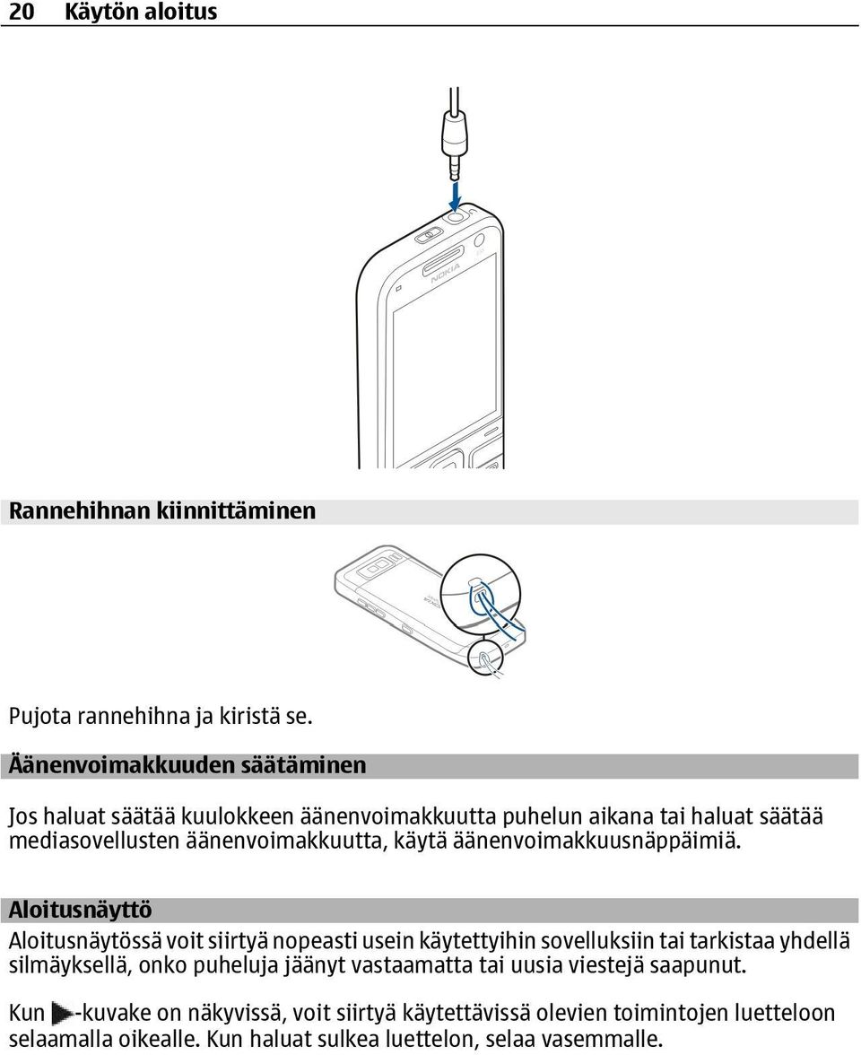 käytä äänenvoimakkuusnäppäimiä.