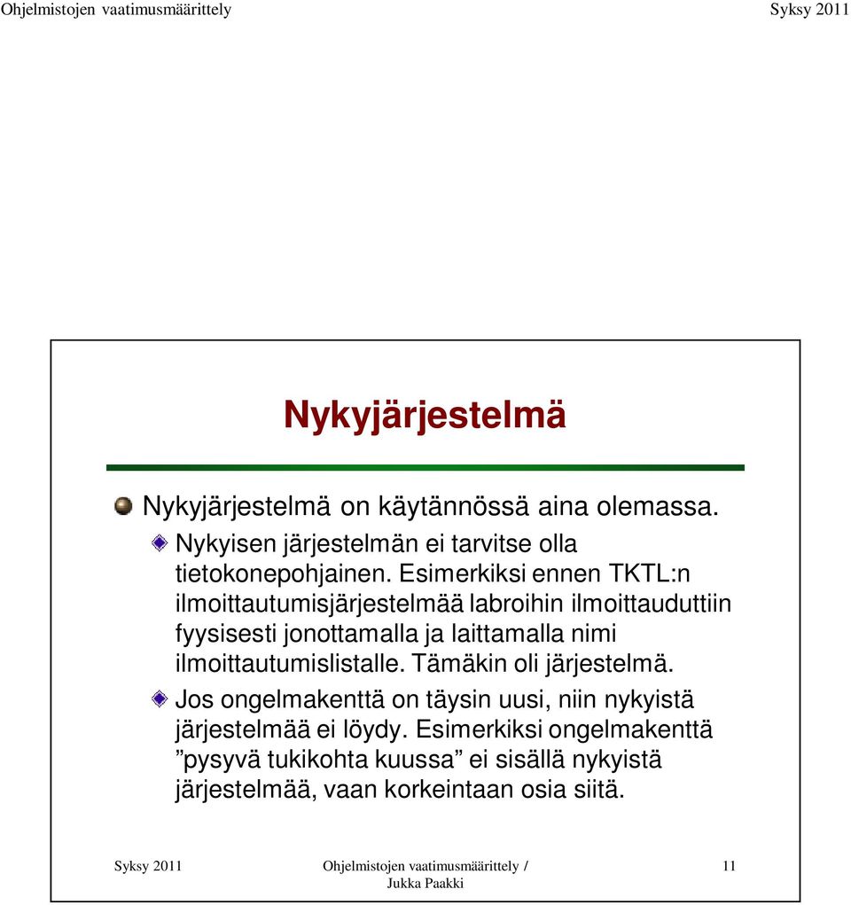 nimi ilmoittautumislistalle. Tämäkin oli järjestelmä.