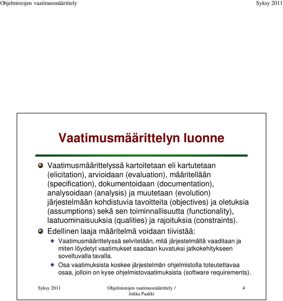 laatuominaisuuksia (qualities) ja rajoituksia (constraints).