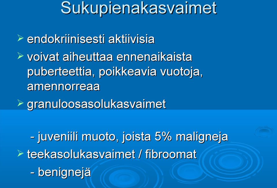 vuotoja, amennorreaa granuloosasolukasvaimet - juveniili