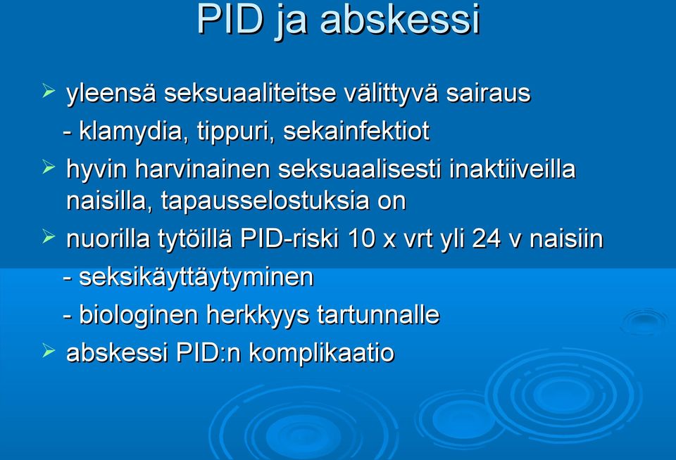 naisilla, tapausselostuksia on nuorilla tytöillä PID-riski 10 x vrt yli 24 v