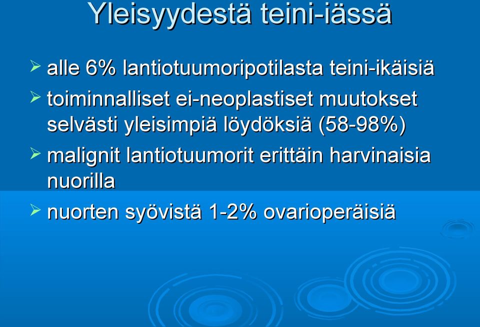 selvästi yleisimpiä löydöksiä (58-98%) malignit