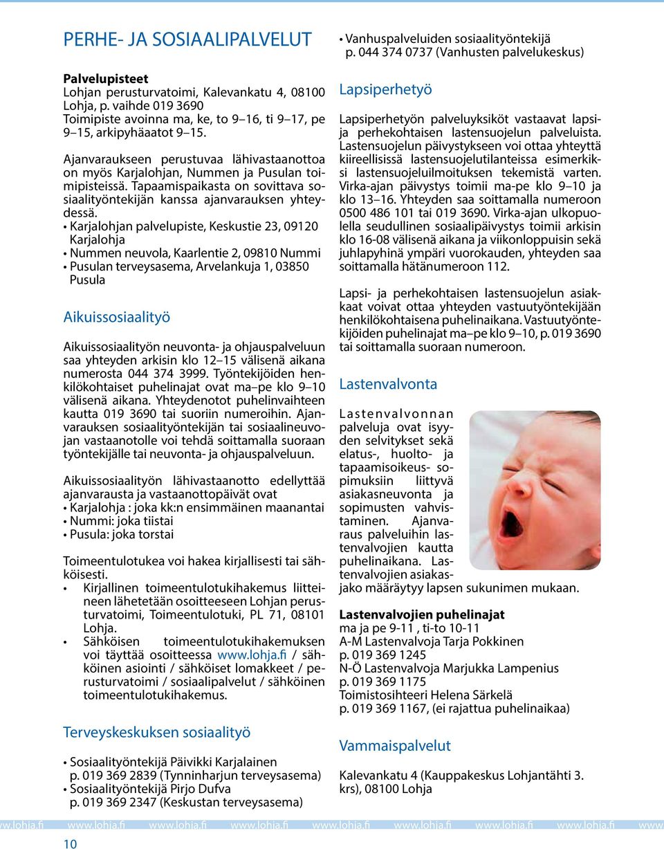 Tapaamispaikasta on sovittava sosiaalityöntekijän kanssa ajanvarauksen yhteydessä.