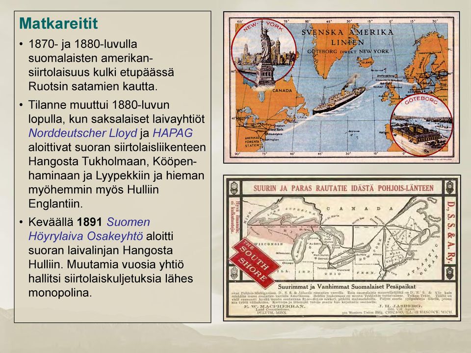 siirtolaisliikenteen Hangosta Tukholmaan, Kööpenhaminaan ja Lyypekkiin ja hieman myöhemmin myös Hulliin Englantiin.