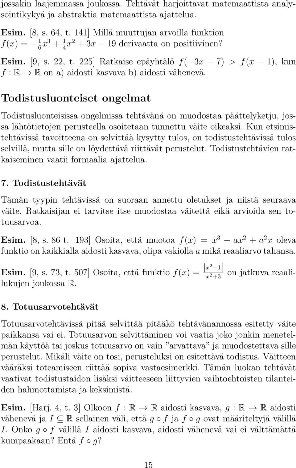 225] Ratkaise epäyhtälö f( 3x 7) > f(x 1), kun f : R R on a) aidosti kasvava b) aidosti vähenevä.